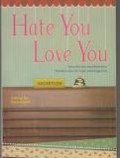 HATE YOU LOVE YOU: SEMAKIN AKU MEMBENCIMU; SEMAKIN AKU TAK INGIN KEHILANGANMU