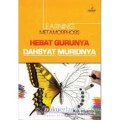 HEBAT GURUNYA DAHSYAT MURIDNYA: LEARNING METAMORPHOSIS