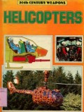 20TH CENTURY WEAPONS: HELICOPTERS