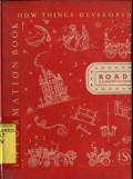 HOW THINGS DEVELOPED : ROAD