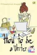 HOW TO BE A WRITER