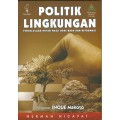 POLITIK LINGKUNGAN: PENGELOLAAN HUTAN MASA ORDE BARU DAN REFORMASI