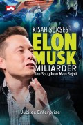 Kisah Sukses Elon Musk, Miliarder dan Sang Iron Man Sejati