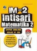 IM-2 INTISARI MATEMATIKA 2 UNTUK KELAS SMA/MA KELAS XI IPA