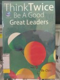 Think Twice: Be a Good Great Leaders