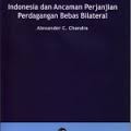 INDONESIA DAN ANCAMAN PERJANJIAN PERDAGANGAN BEBAS BILATERAL