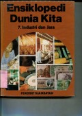ENSIKLOPEDI DUNIA KITA: INDUSTRI DAN JASA (VOLUME 7)