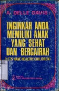 INGINKAH ANDA MEMILIKI ANAK YANG SEHAT DAN BERGAIRAH