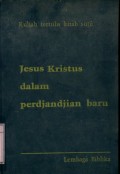 JESUS KRISTUS DALAM PERDJANDJIAN BARU