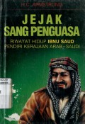 JEJAK SANG PENGUASA: RIWAYAT HIDUP IBNU SAID PENDIRI KERAJAAN ARAB - SAUDI