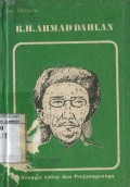K.H. AHMAD DAHLAN: RIWAYAT HIDUP DAN PERJUANGANNYA