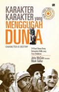 KARAKTER-KARAKTER YANG MENGGUGAH DUNIA: 34 KISAH ORANG-ORANG BERKARAKTER MULIA YANG PATUT DITELADANI