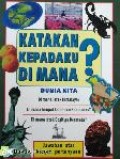 KATAKAN KEPADAKU DI MANA? PENGETAHUAN UMUM