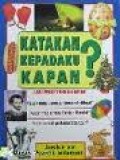 KATAKAN KEPADAKU KAPAN? ILMU PENGETAHUAN DAN TEKNOLOGI