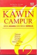 KAWIN CAMPUR BEDA AGAMA DAN BEDA GEREJA: TINJAUAN HISTORIS; TEOLOGIS; PASTORAL; HUKUM GEREJA; DAN HUKUM