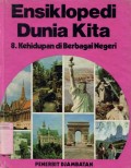 ENSIKLOPEDI DUNIA KITA: KEHIDUPAN DI BERBAGAI NEGERI (VOLUME 8)