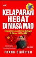 KELAPARAN HEBAT DI MASA MAO: SEJARAH BENCANA PALING DAHSYAT DI CHINA 1958-1962