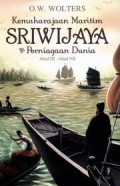 KEMAHARAJAAN MARITIM SRIWIJAYA DAN PERNIAGAAN DUNIA: ABAD III - ABAD VII