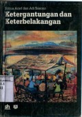KETERGANTUNGAN DAN KETERBELAKANGAN: SEBUAH STUDI KASUS