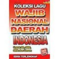 KOLEKSI LAGU WAJIB NASIONAL DAERAH INDONESIA UNTUK SD; SMP; SMA DAN UMUM