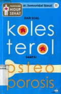 DARI SOAL KOLESTEROL SAMPAI OSTEOPOROSIS