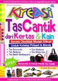 KREASI TAS CANTIK DARI KERTAS & KAIN: SECARA OTODIDAK MUDAH DIIKUTI UNTUK KOLEKSI PRIBADI & BISNIS