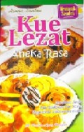KUE LEZAT ANEKA RASA: MEMBUAT ANEKA KUE BASAH DAN KUE KERING KEGERAMAN ANDA SECARA MUDAH
