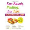 KUE BASAH; PUDING DAN TART KOLEKSI RESEP MR CHEF