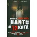 KUMPULAN KISAH NYATA HANTU DI 13 KOTA