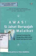 Awas ! Si Jahat Berwajah Malaikat