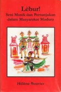 LEBUR! SENI MUSIK DAN PERTUNJUKAN DALAM MASYARAKAT MADURA