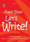 PASTI BISA! LET'S WRITE! AYO MENGARANG INTEGRATED LEARNING, TEXT & TYPE TEXT, GENRE, RETORIAL STRUCTURE