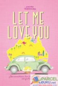 LET ME LOVE YOU