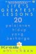 LIFE'S GREATEST LESSONS: 20 PELAJARAN HIDUP YANG BERHARGA