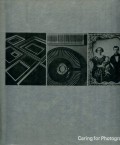 LIFE LIBRARY OF PHOTOGRAPHY: CARING FOR PHOTOGRAPHS