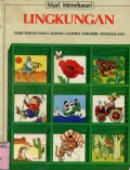 MARI MENELUSURI: LINGKUNGAN DARI BAWAH DAUN KERING SAMPAI TERUMBU PENGHALANG (VOLUME 2)