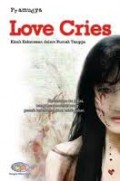 LOVE CRIES: KISAH KEKERASAN DALAM RUMAH TANGGA; PERCERAIAN ITU JAHAT; TETAPI PERKAWINAN YANG PENUH KEKERASAN JAUH LEBIH JAHAT