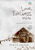 LOVE, EDELWEISS AND ME
