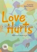 LOVE HURTS: BEGINIKAH SEHARUSNYA CINTA?