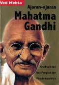 AJARAN-AJARAN MAHATMA GANDHI: KESAKSIAN DARI PARA PENGIKUT DAN MUSUH-MUSUHNYA