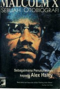 MALCOLM X: SEBUAH OTOBIOGRAFI SEBAGAIMANA PENUTURANNYA KEPADA ALEX HALEY