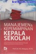 MANAJEMEN DAN KEPEMIMPINAN KEPALA SEKOLAH: SUKSES TIDAKNYA PENDIDIKAN DAN PEMBELAJARAN DI SEKOLAH SANGAT DIPENGARUHI OLEH KEMAMPUAN KEPALA SEKOLAH DALAM MENGELOLA SETIAP KOMPONEN SEKOLAH (WHO IS BEHIND THE SCHOOL)