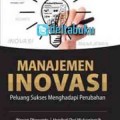 MANAJEMEN INOVASI: PELUANG SUKSES MENGHADAPI PERUBAHAN