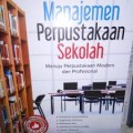 MANAJEMEN PERPUSTAKAAN SEKOLAH: MENUJU PERPUSTAKAAN MODERN DAN PROFESIONAL