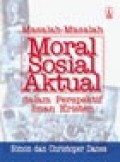 MASALAH-MASALAH MORAL SOSIAL AKTUAL DALAM PERSPEKTIF IMAN KRISTEN