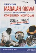 MENGATASI MASALAH SISWA MELALUI INDIVIDUAL DILENGKAPI PRAKTEK TERBAIK (BEST PRACTICE)