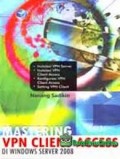 MASTERING VPN CLIENT ACCESS DI WINDOWS SERVER 2008