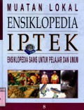 ENSIKLOPEDIA IPTEK SAINS UNTUK PELAJAR UMUM: MUATAN LOKAL (VOLUME 8)