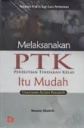 MELAKSANAKAN PTK ITU MUDAH