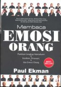 MEMBACA EMOSI ORANG: PANDUAN LENGKAP MEMAHAMI KARAKTER, PERASAAN, DAN EMOSI ORANG